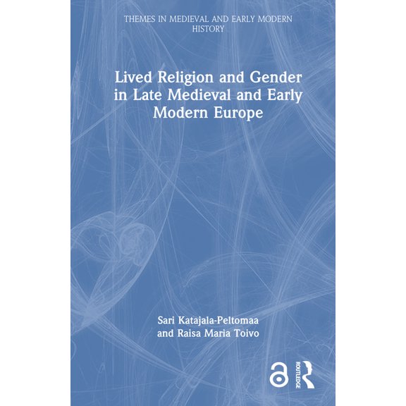 Themes in Medieval and Early Modern Hist Lived Religion and Gender in Late Medieval and Early Modern Europe, (Hardcover)