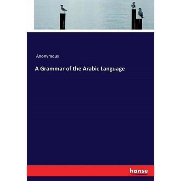 A Grammar of the Arabic Language (Paperback)