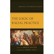 Philosophy of Race: The Logic of Racial Practice : Explorations in the Habituation of Racism (Hardcover)