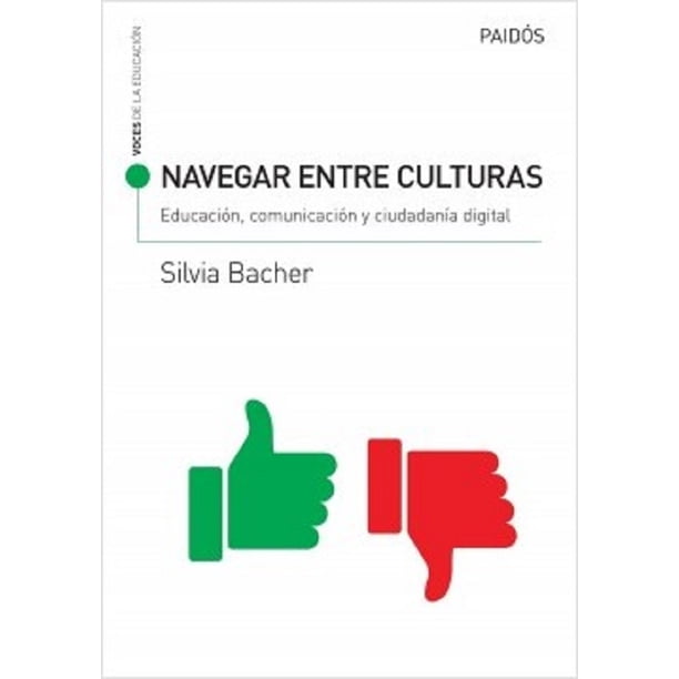 NAVEGAR ENTRE CULTURAS:, EDUCACION, COMUNICACION Y CIUDADANIA DIGITAL PAIDOS SILVIA BACHER