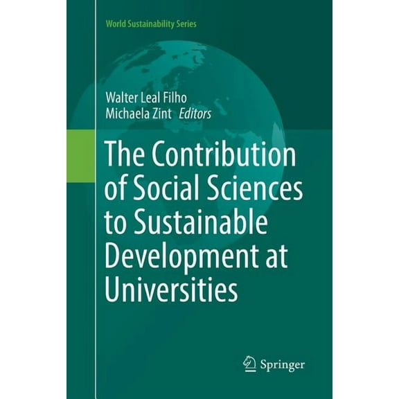 World Sustainability The Contribution of Social Sciences to Sustainable Development at Universities, (Paperback)
