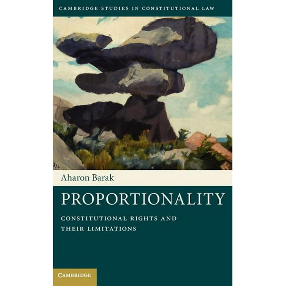 Cambridge Studies in Constitutional Law Proportionality: Constitutional Rights and Their Limitations, Book 2, (Hardcover)
