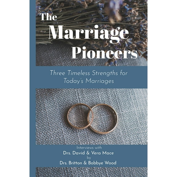 The Marriage Pioneers: Three Timeless Strengths for Today's Marriages, (Paperback)