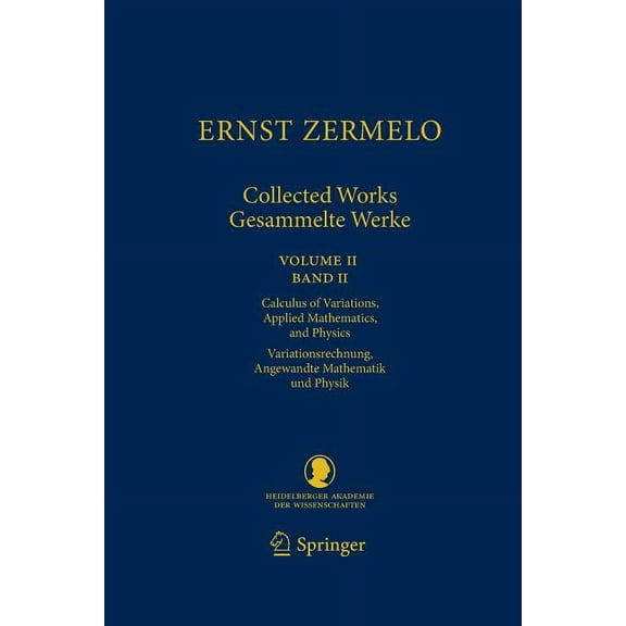 Schriften Der Mathematisch-Naturwissensc Ernst Zermelo - Collected Works/Gesammelte Werke II: Volume II/Band II - Calculus of Variations, Applied Mathematics, an, Book 23, (Paperback)