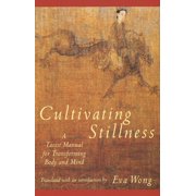 Cultivating Stillness: A Taoist Manual for Transforming Body and Mind, (Paperback)