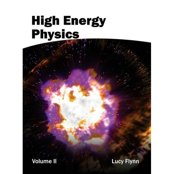 High Energy Physics: Volume II, (Hardcover)