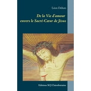 De la Vie d'amour envers le Sacr-Coeur de Jsus: Editions SCJ Clairefontaine (Paperback)