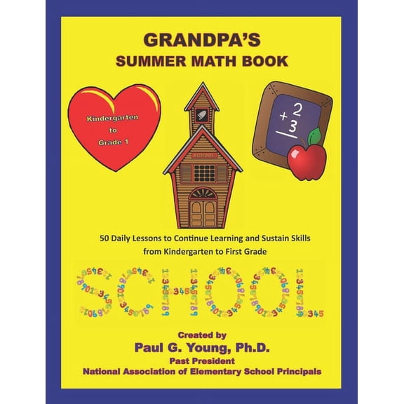Grandpa's Summer Math Book: 50 Daily Lessons to Continue Learning and Sustain Skills from Kindergarten to First Grade, (Paperback)