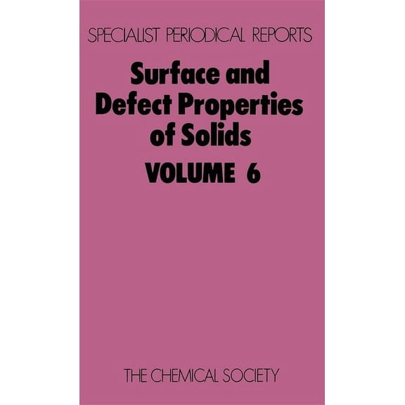 Specialist Periodical Reports - Surface Surface and Defect Properties of Solids: Volume 6, Book 6, (Hardcover)