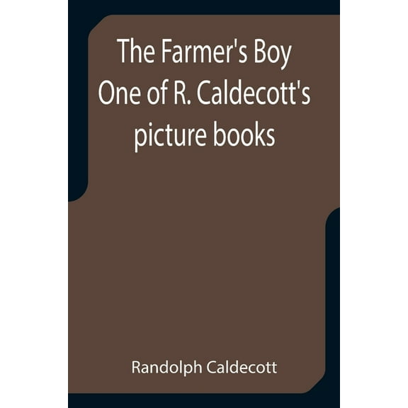 The Farmer's Boy One of R. Caldecott's picture books, (Paperback)