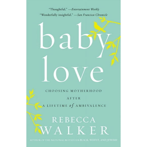 Baby Love : Choosing Motherhood After a Lifetime of Ambivalence (Paperback)