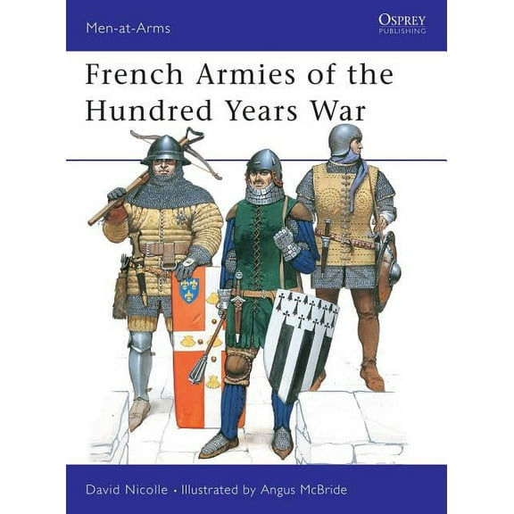 Men-at-Arms: French Armies of the Hundred Years War (Series #337) (Paperback)