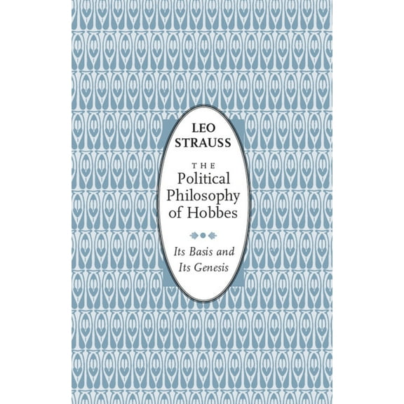 Phoenix Books The Political Philosophy of Hobbes: Its Basis and Its Genesis, (Paperback)
