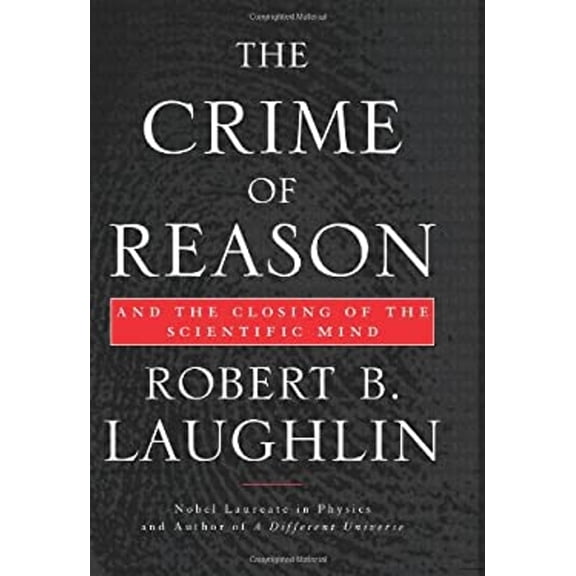 Pre-Owned The Crime of Reason: And the Closing of the Scientific Mind (Hardcover) 0465005071
