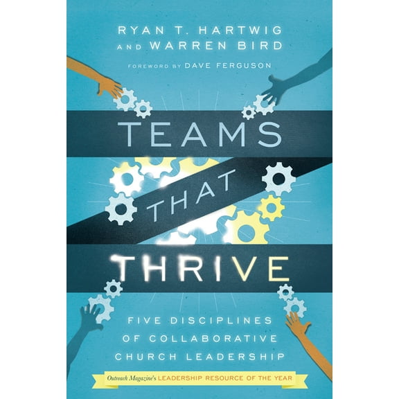 Teams That Thrive: Five Disciplines of Collaborative Church Leadership, (Paperback)