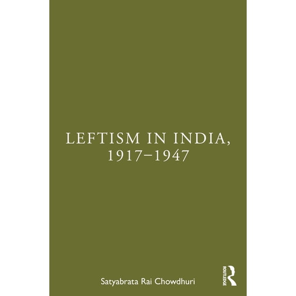 Leftism in India, 1917-1947, (Hardcover)