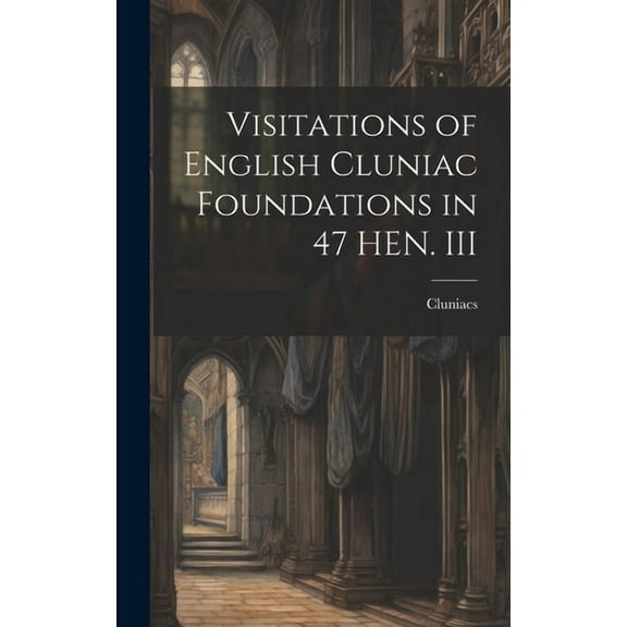 Visitations of English Cluniac Foundations in 47 HEN. III (Hardcover)