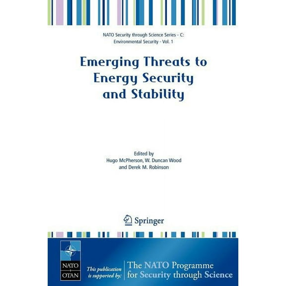 NATO Security Through Science Series C: Emerging Threats to Energy Security and Stability: Proceedings of the NATO Advanced Research Workshop on Emerging Threat, (Paperback)