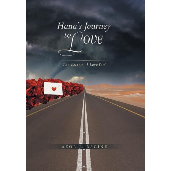 Hana's Journey to Love: The Letters: I Love You, (Hardcover)
