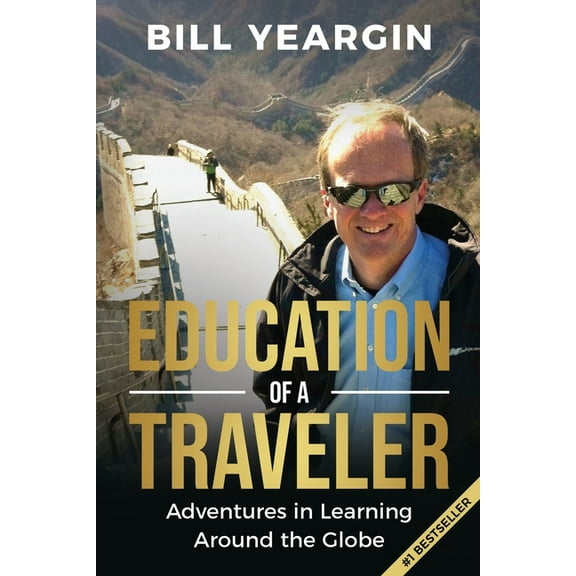 Education of a Traveler: Adventures in Learning Around the Globe, (Paperback)
