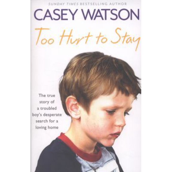 Pre-Owned Too Hurt to Stay: The True Story of a Troubled Boy's Desperate Search for a Loving Home (Paperback) 0007436629 9780007436620