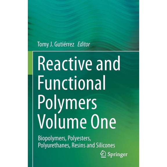 Reactive and Functional Polymers Volume One: Biopolymers, Polyesters, Polyurethanes, Resins and Silicones, (Paperback)