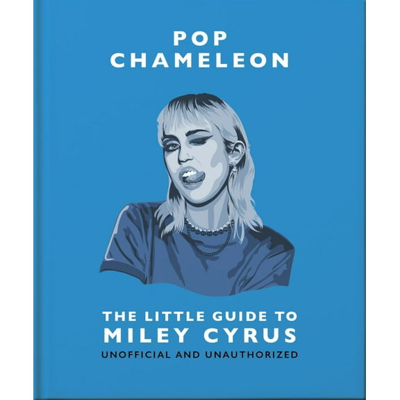 Pop Chameleon: the Little Guide to Miley Cyrus (Hardcover)