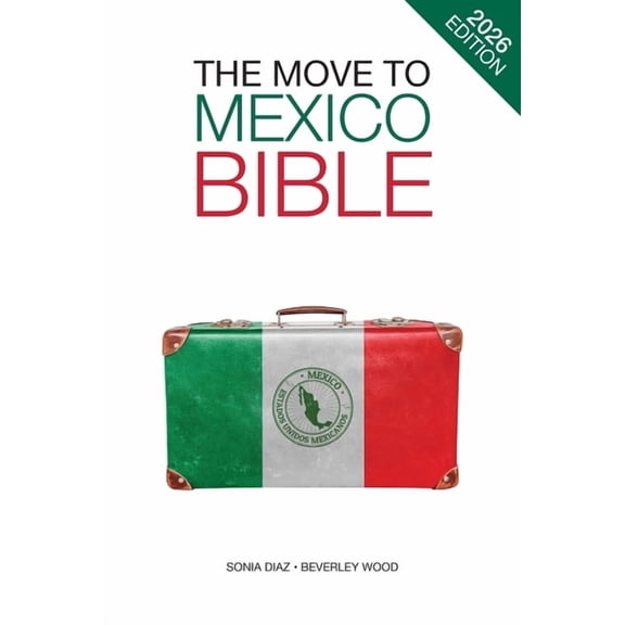 The Move to Mexico Bible, (Paperback)