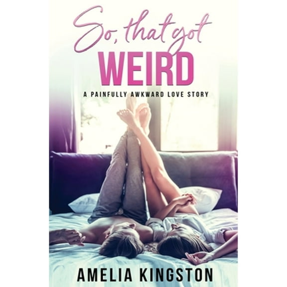 So Far, So Good: So, That Got Weird (Paperback)