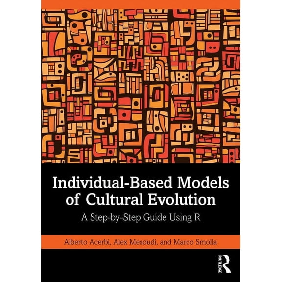 Individual-Based Models of Cultural Evolution: A Step-by-Step Guide Using R, (Paperback)