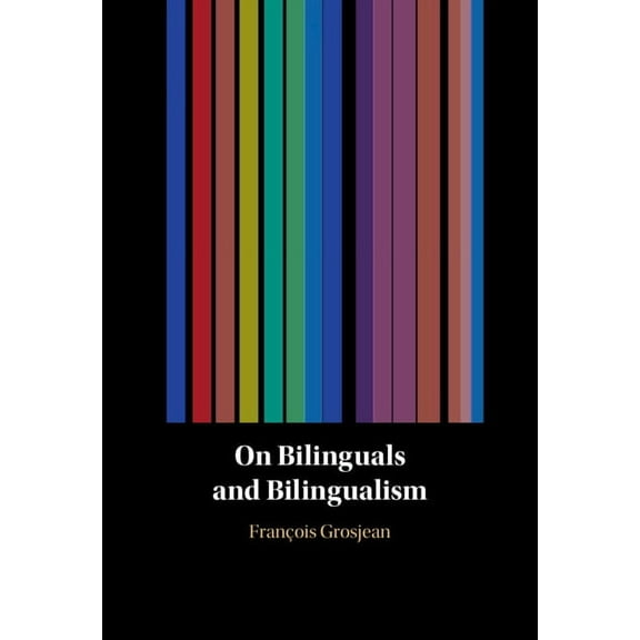 On Bilinguals and Bilingualism, (Hardcover)