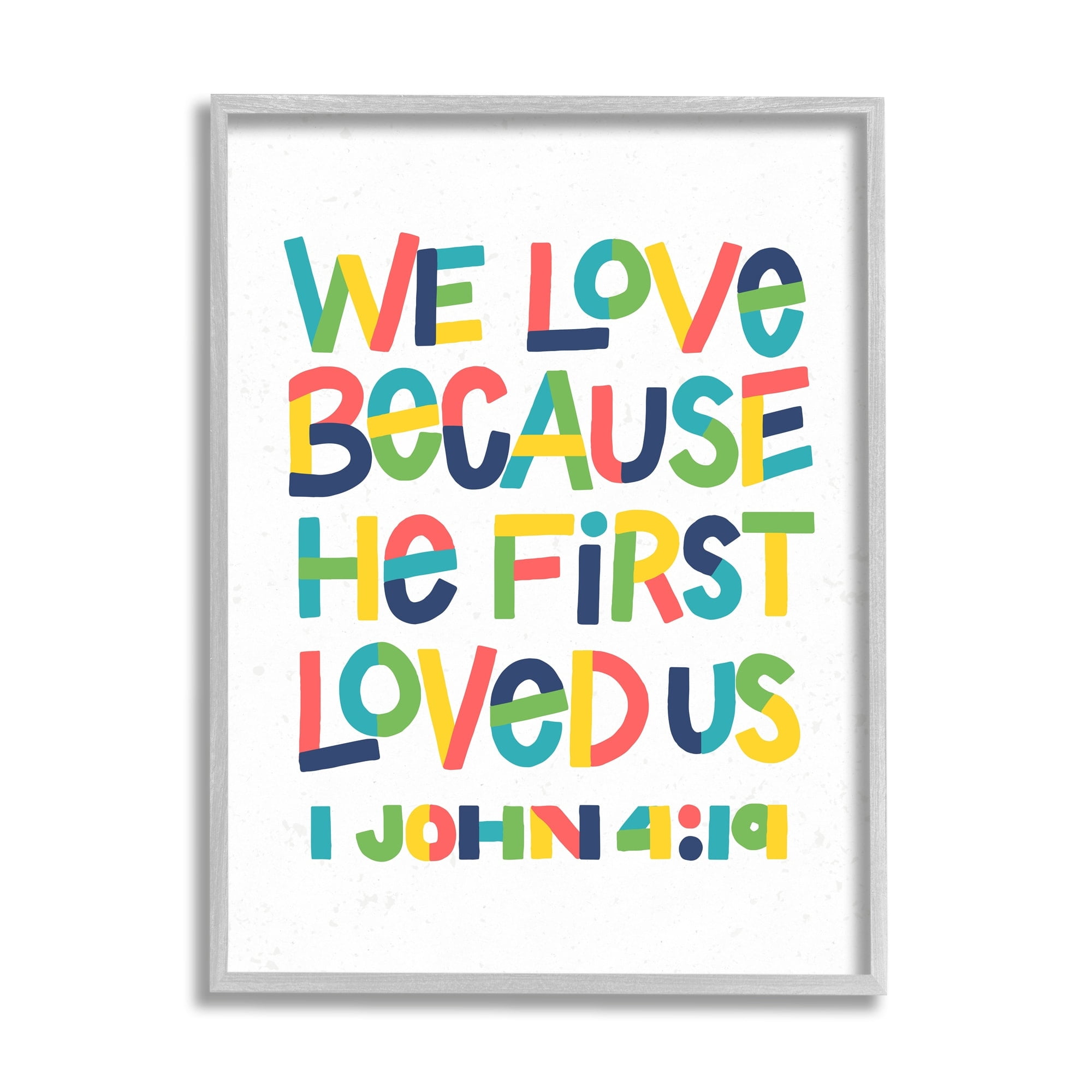 Stupell Industries Love Because First Loved Us John 4:19 Proverb, 16 x 20, Design by Raye Allison Creations
