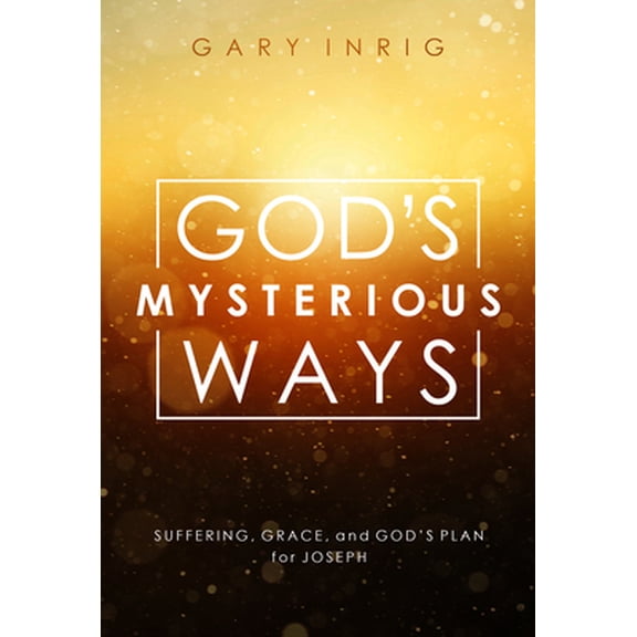 Pre-Owned God's Mysterious Ways: Suffering, Grace, and God's Plan for Joseph (Paperback) 1627075275 9781627075275