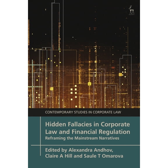 Contemporary Studies in Corporate Law Hidden Fallacies in Corporate Law and Financial Regulation: Reframing the Mainstream Narratives, (Paperback)