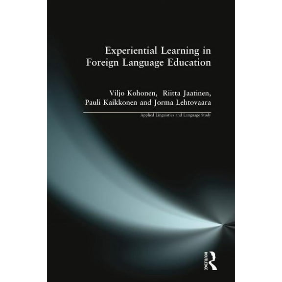 Applied Linguistics and Language Study Experiential Learning in Foreign Language Education, (Paperback)