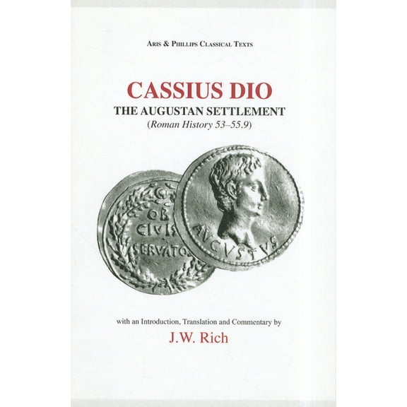 Aris & Phillips Classical Texts Cassius Dio: The Augustan Settlement: Roman History 53.1-55.9, (Paperback)