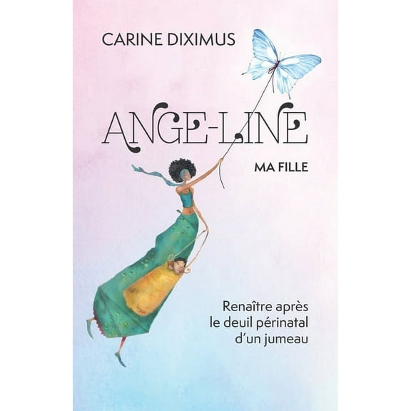 Ange-Line, ma fille: Renaître après le deuil périnatal d'un jumeau (Paperback)