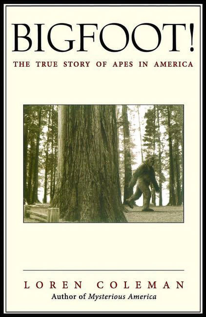 The Secret History of Bigfoot: Field Notes on a North American
