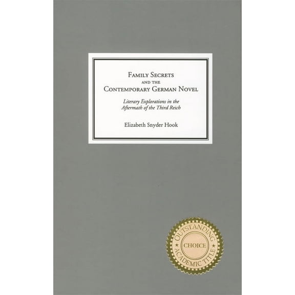 Studies in German Literature Linguistics Family Secrets and the Contemporary German Novel: Literary Explorations in the Aftermath of the Third Reich, Book 1, (Hardcover)