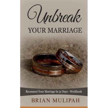 Unbreak Your Marriage Reconnect Your Marriage In 31 Days Workbook Ebook Walmart Com