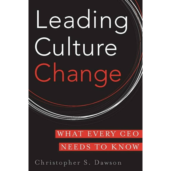 Pre-Owned Leading Culture Change: What Every CEO Needs to Know (Hardcover) 0804763429 9780804763424
