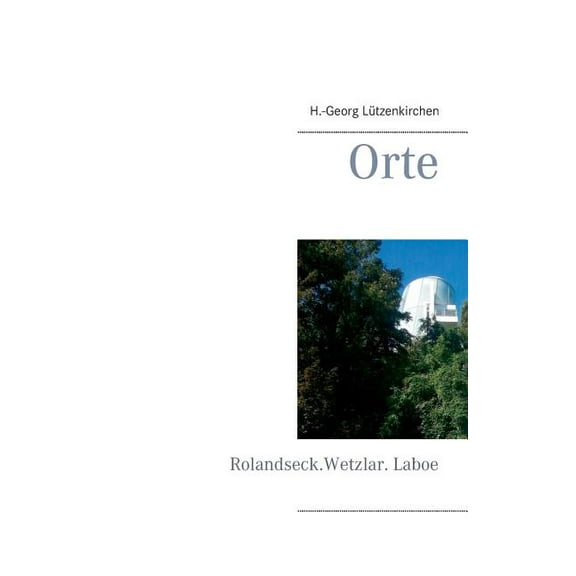 Orte : Rolandseck. Wetzlar. Laboe (Paperback)
