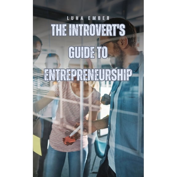 The Introvert's Guide to Entrepreneurship, (Hardcover)