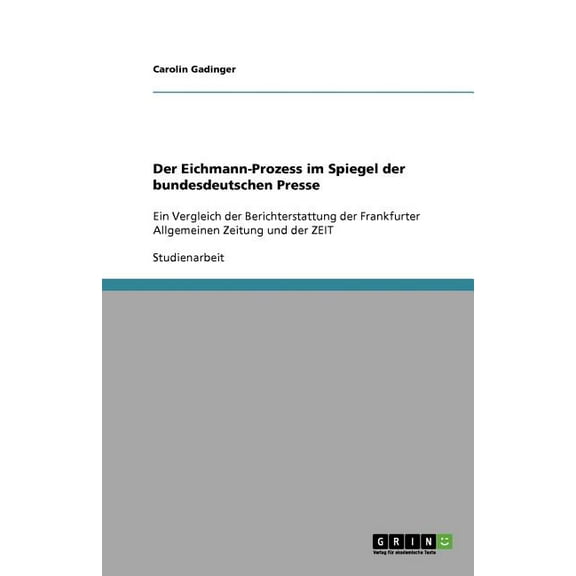 Der Eichmann-Prozess Im Spiegel Der Bundesdeutschen Presse