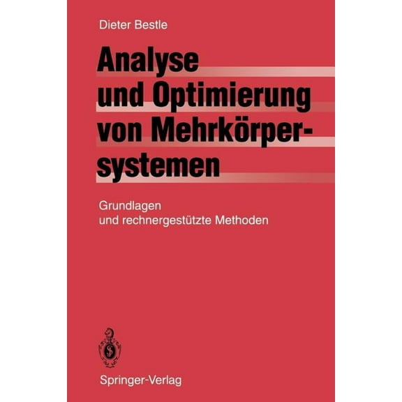 Analyse Und Optimierung Von MehrkÃ¶rpersystemen: Grundlagen Und RechnergestÃ¼tzte Methoden, (Paperback)
