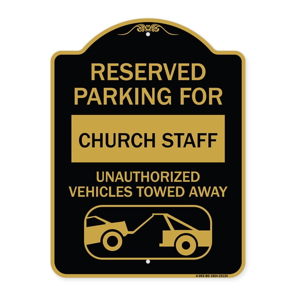SignMission A-DES-BG-1824-23124 18 x 24 in. Designer Series Sign - Reserved Parking for Church Staff Unauthorized Vehicles Towed Away with Tow Away Graphic, Black & Gold