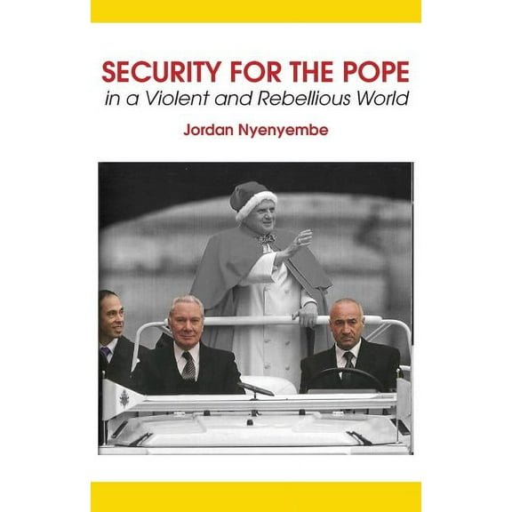 Security for the Pope. In a Violent and Rebellious World, (Paperback)