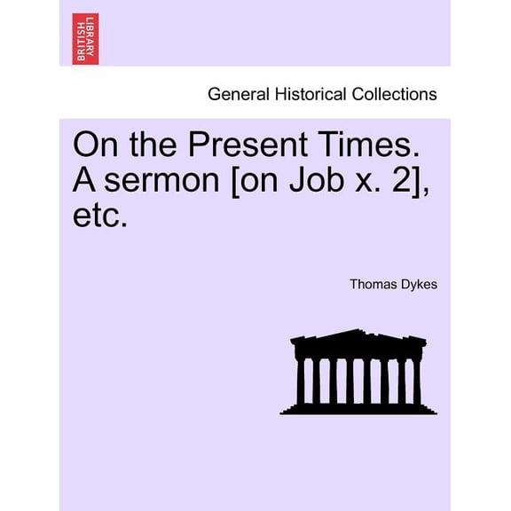 On the Present Times. A Sermon [On Job X. 2], Etc. (Paperback)