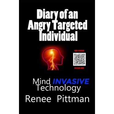 Mind Control Technology: Diary of an Angry Targeted Individual: Mind Invasive Technology (Paperback)