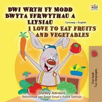 Welsh English Bilingual Collection I Love to Eat Fruits and Vegetables (Welsh English Bilingual Children's Book), (Paperback)